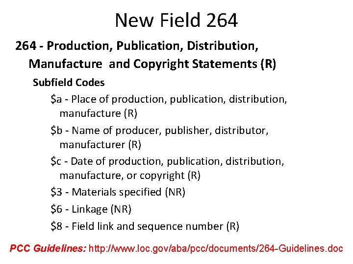 New Field 264 - Production, Publication, Distribution, Manufacture and Copyright Statements (R) Subfield Codes