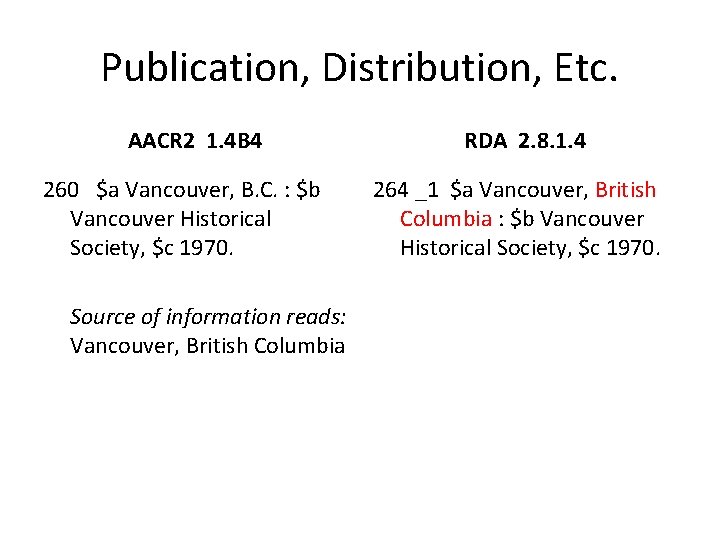 Publication, Distribution, Etc. AACR 2 1. 4 B 4 260 $a Vancouver, B. C.
