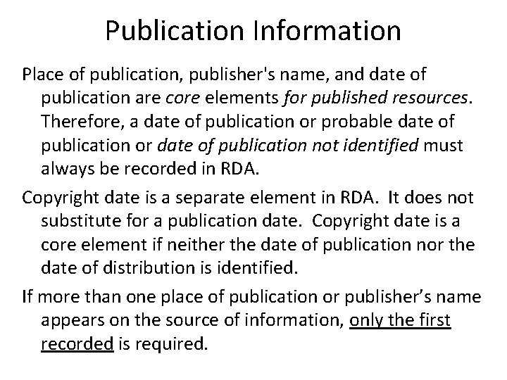 Publication Information Place of publication, publisher's name, and date of publication are core elements