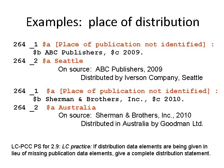 Examples: place of distribution 264 _1 $a [Place of publication not identified] : $b