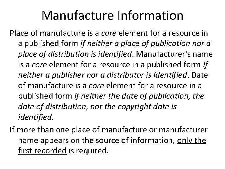 Manufacture Information Place of manufacture is a core element for a resource in a