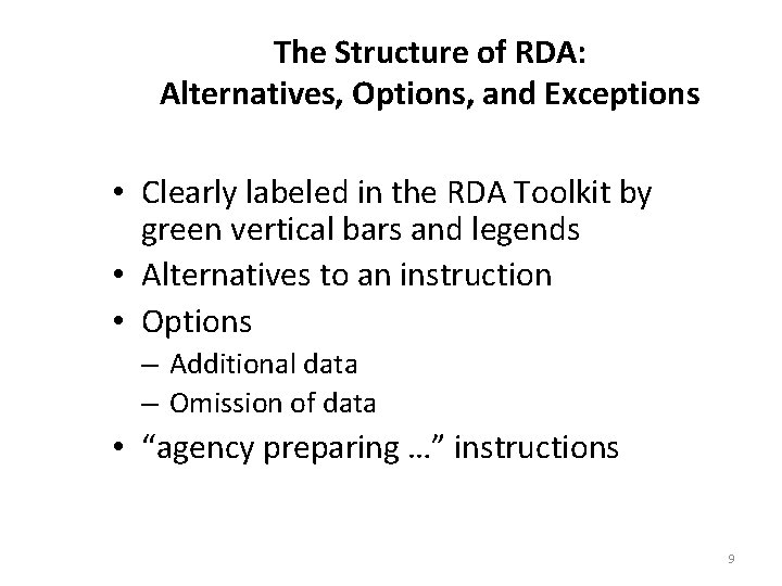 The Structure of RDA: Alternatives, Options, and Exceptions • Clearly labeled in the RDA