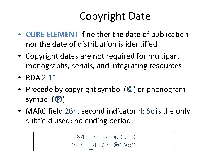 Copyright Date • CORE ELEMENT if neither the date of publication nor the date