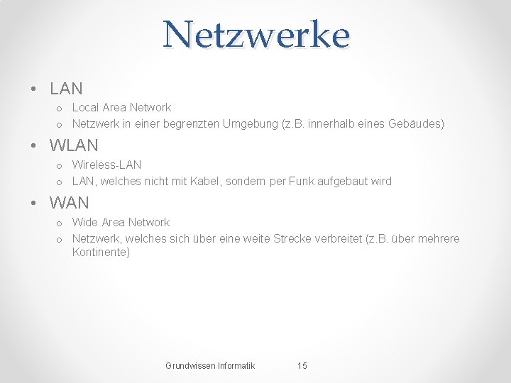 Netzwerke • LAN o Local Area Network o Netzwerk in einer begrenzten Umgebung (z.
