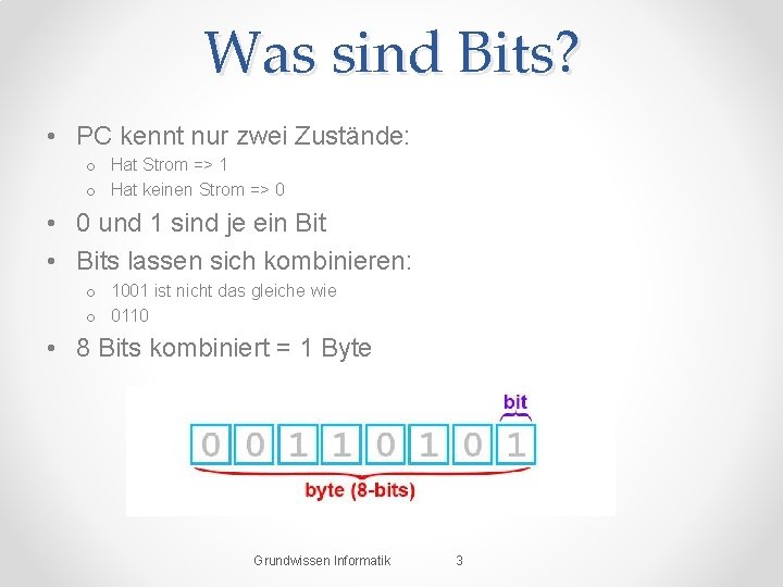 Was sind Bits? • PC kennt nur zwei Zustände: o Hat Strom => 1