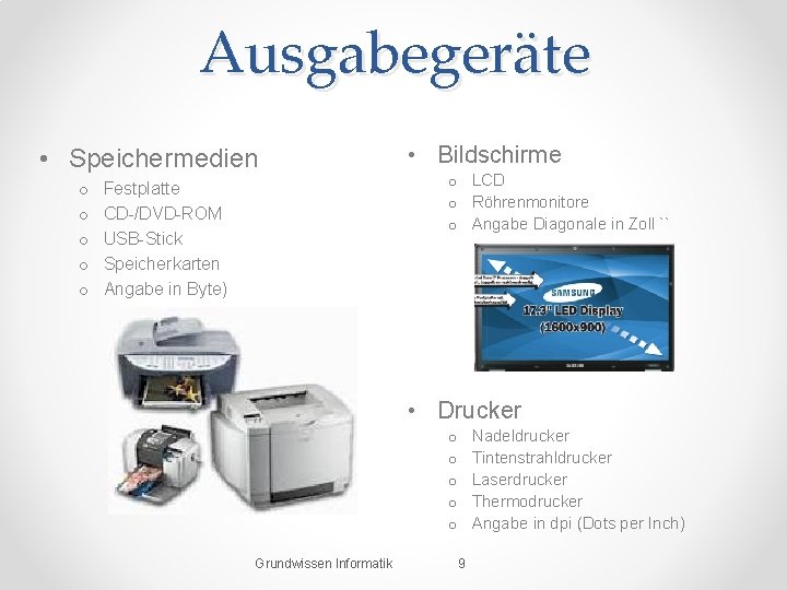 Ausgabegeräte • Speichermedien o o o Festplatte CD-/DVD-ROM USB-Stick Speicherkarten Angabe in Byte) •