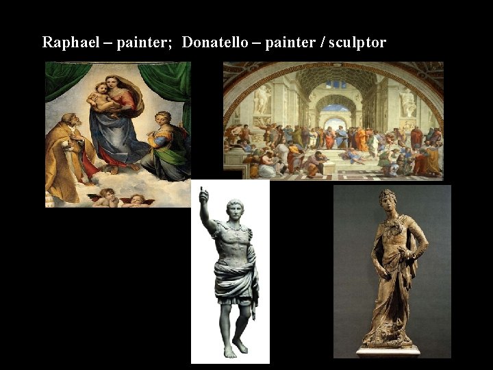 Raphael – painter; Donatello – painter / sculptor 