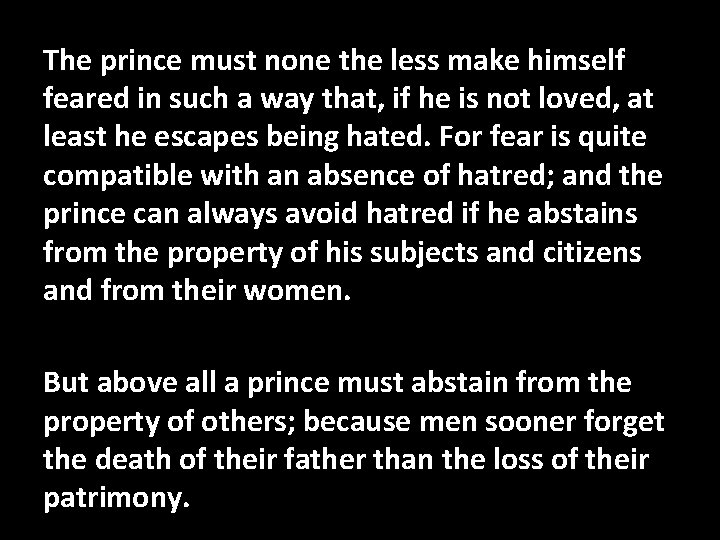 The prince must none the less make himself feared in such a way that,