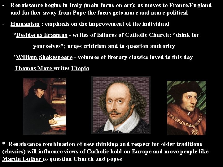 - Renaissance begins in Italy (main focus on art); as moves to France/England further