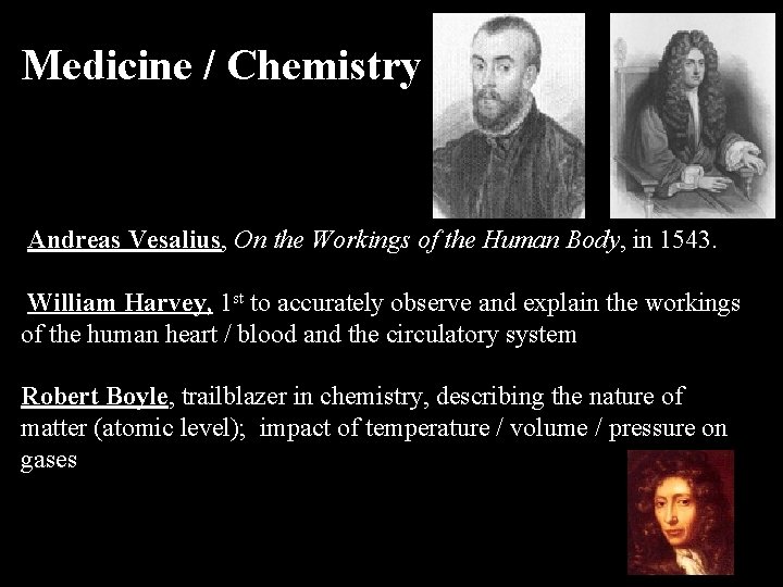 Medicine / Chemistry Andreas Vesalius, On the Workings of the Human Body, in 1543.