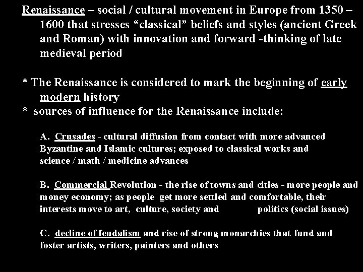 Renaissance – social / cultural movement in Europe from 1350 – 1600 that stresses