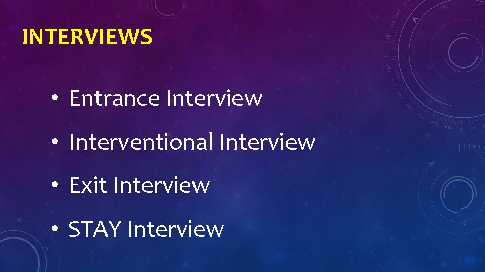 INTERVIEWS • Entrance Interview • Interventional Interview • Exit Interview • STAY Interview 