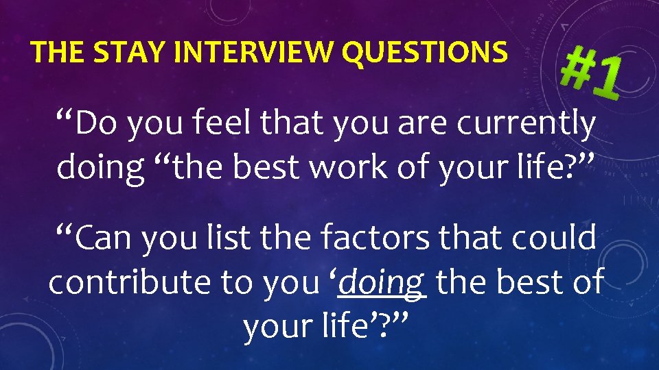 THE STAY INTERVIEW QUESTIONS “Do you feel that you are currently doing “the best