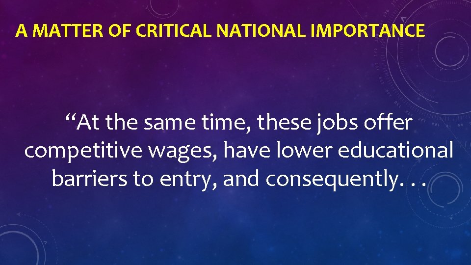 A MATTER OF CRITICAL NATIONAL IMPORTANCE “At the same time, these jobs offer competitive