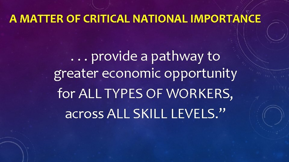 A MATTER OF CRITICAL NATIONAL IMPORTANCE . . . provide a pathway to greater