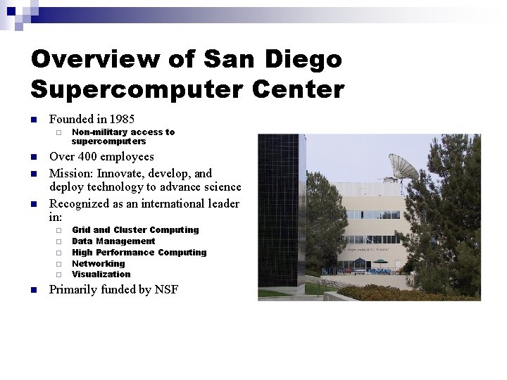 Overview of San Diego Supercomputer Center n Founded in 1985 ¨ n n n