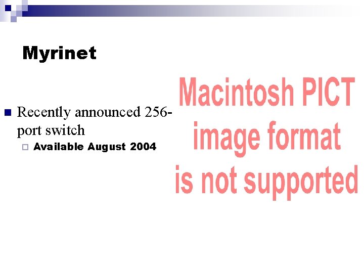 Myrinet n Recently announced 256 port switch ¨ Available August 2004 