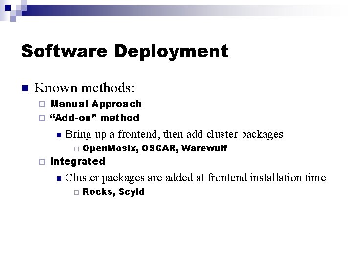 Software Deployment n Known methods: Manual Approach ¨ “Add-on” method ¨ n Bring up