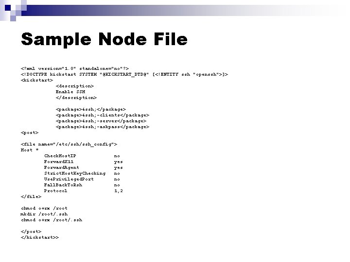 Sample Node File <? xml version="1. 0" standalone="no"? > <!DOCTYPE kickstart SYSTEM "@KICKSTART_DTD@" [<!ENTITY