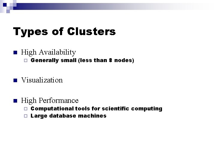 Types of Clusters n High Availability ¨ Generally small (less than 8 nodes) n