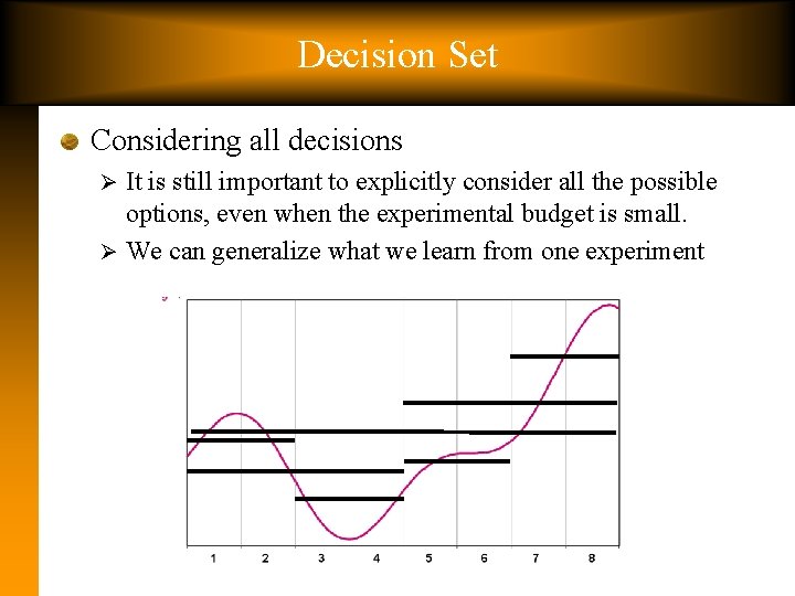 Decision Set Considering all decisions It is still important to explicitly consider all the