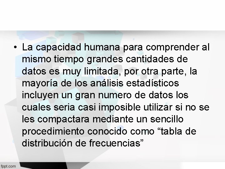  • La capacidad humana para comprender al mismo tiempo grandes cantidades de datos