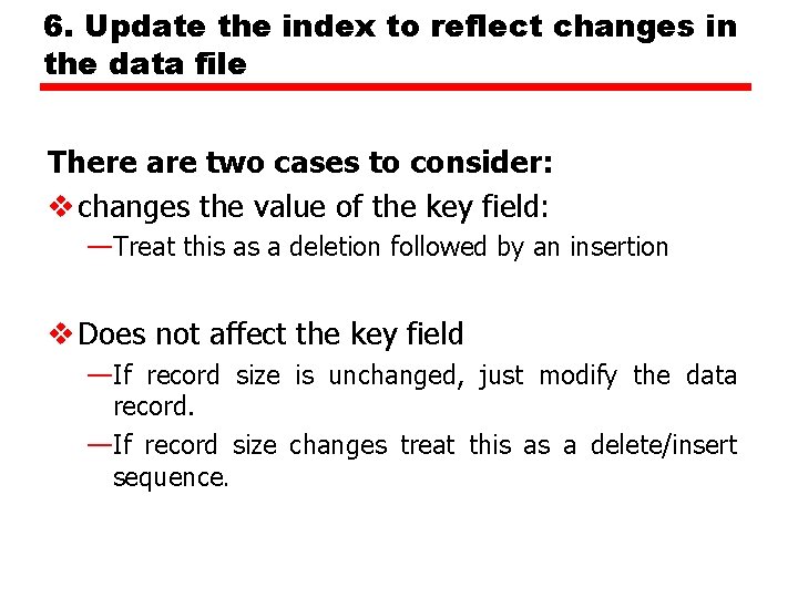 6. Update the index to reflect changes in the data file There are two
