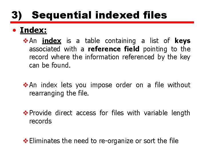 3) Sequential indexed files • Index: v. An index is a table containing a