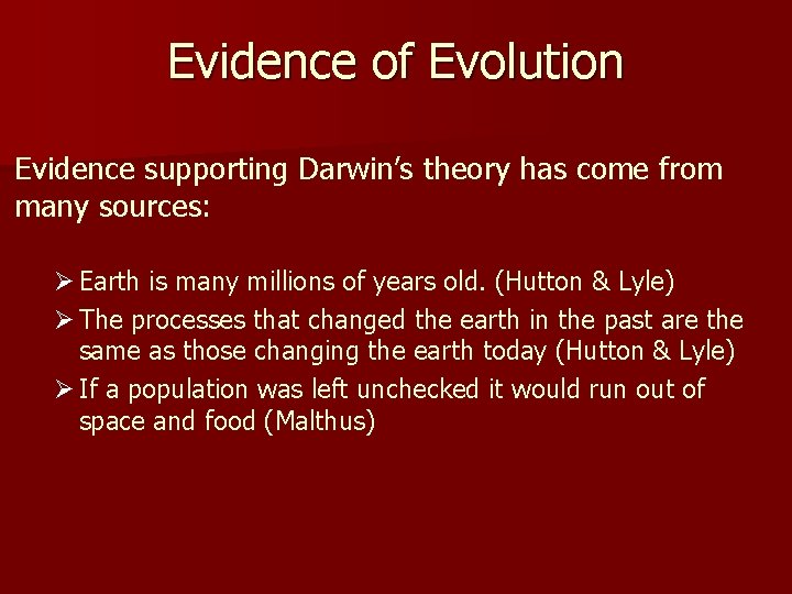 Evidence of Evolution Evidence supporting Darwin’s theory has come from many sources: Ø Earth