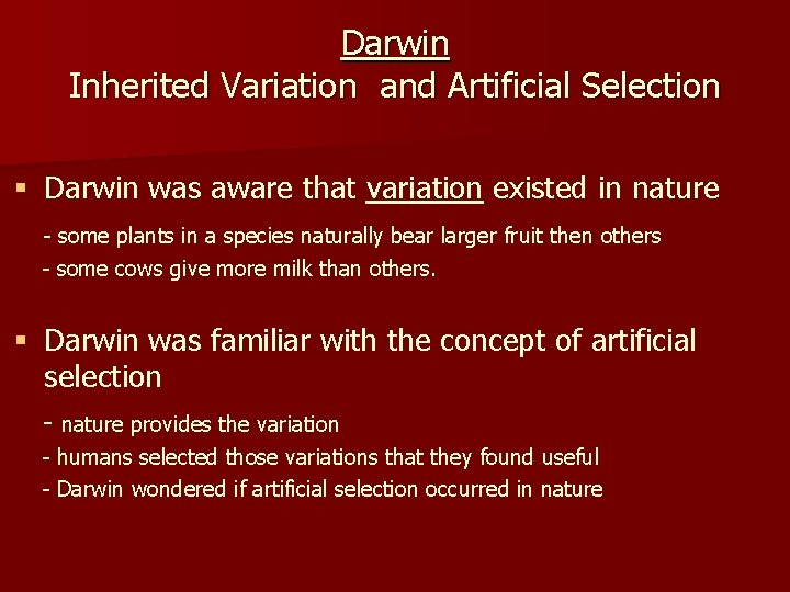 Darwin Inherited Variation and Artificial Selection § Darwin was aware that variation existed in
