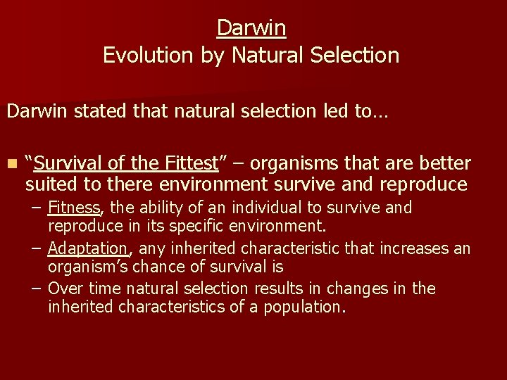 Darwin Evolution by Natural Selection Darwin stated that natural selection led to… n “Survival