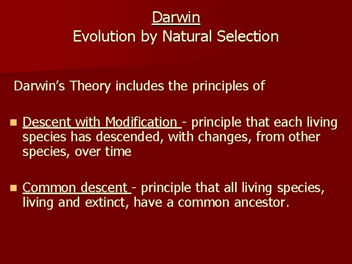 Darwin Evolution by Natural Selection Darwin’s Theory includes the principles of n Descent with