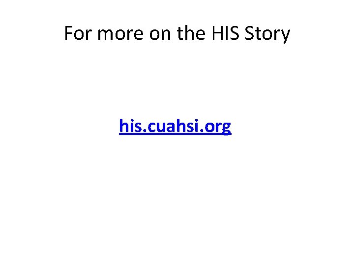 For more on the HIS Story his. cuahsi. org 