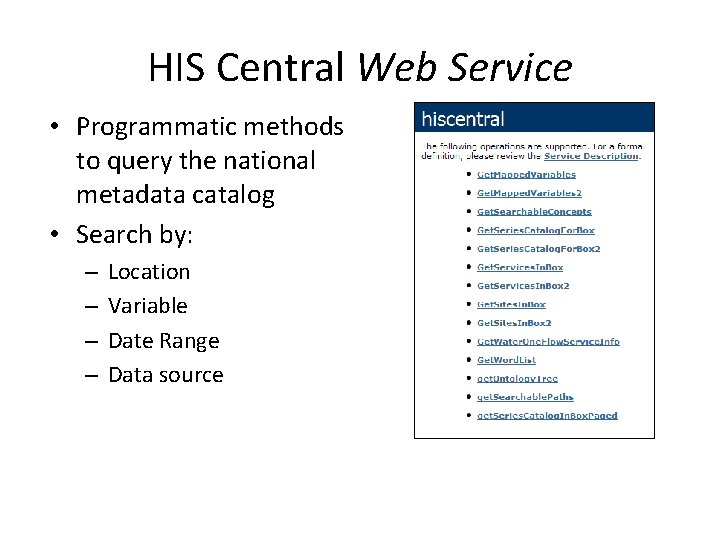 HIS Central Web Service • Programmatic methods to query the national metadata catalog •
