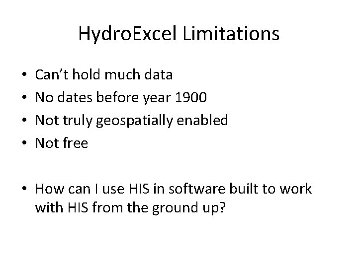 Hydro. Excel Limitations • • Can’t hold much data No dates before year 1900