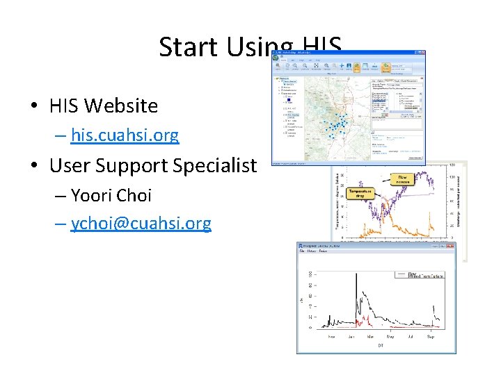 Start Using HIS • HIS Website – his. cuahsi. org • User Support Specialist