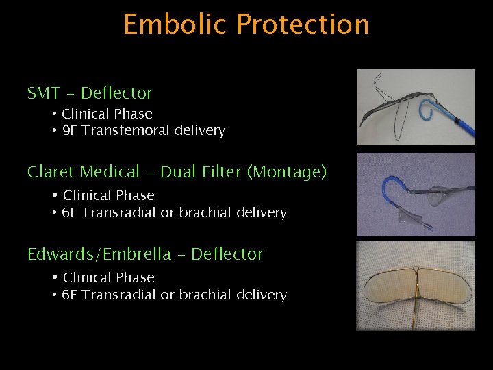 Embolic Protection SMT - Deflector • Clinical Phase • 9 F Transfemoral delivery Claret