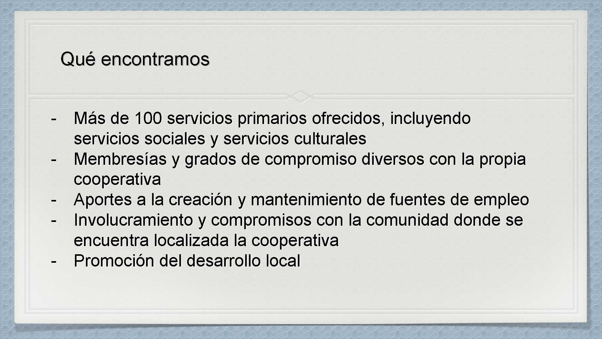 Qué encontramos - Más de 100 servicios primarios ofrecidos, incluyendo servicios sociales y servicios