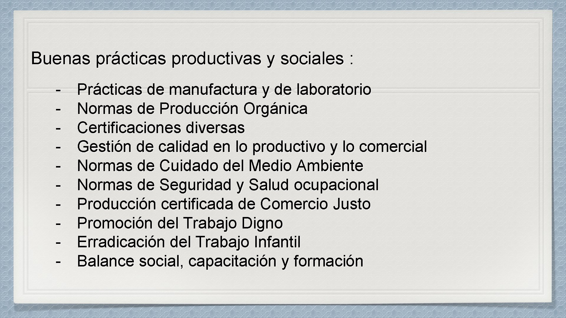 Buenas prácticas productivas y sociales : - Prácticas de manufactura y de laboratorio Normas