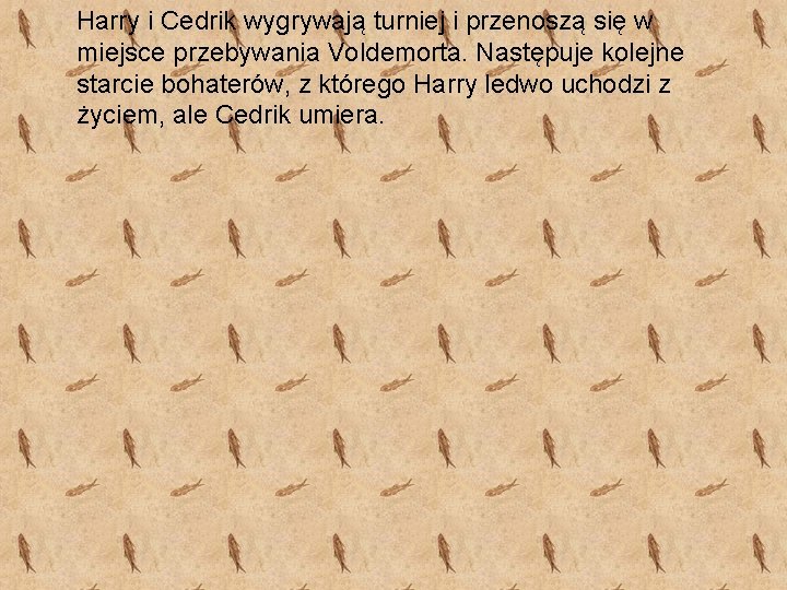 Harry i Cedrik wygrywają turniej i przenoszą się w miejsce przebywania Voldemorta. Następuje kolejne