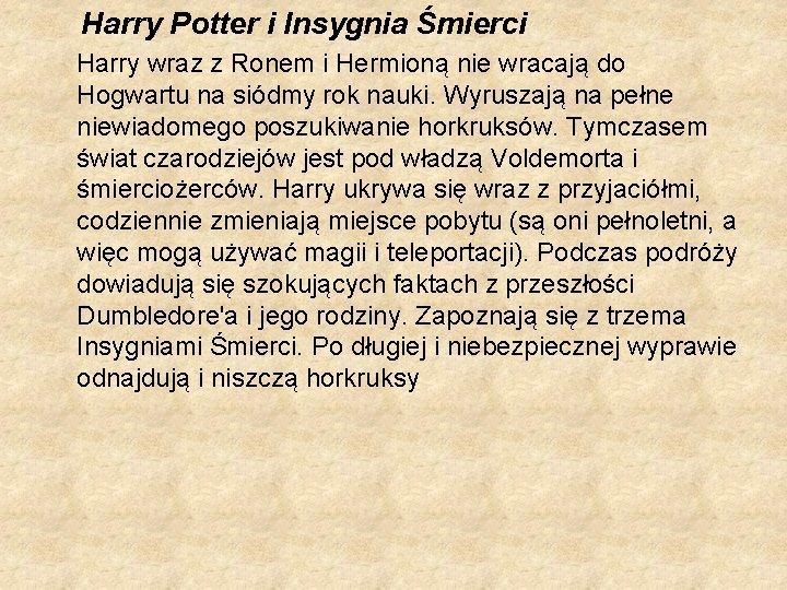 Harry Potter i Insygnia Śmierci Harry wraz z Ronem i Hermioną nie wracają do