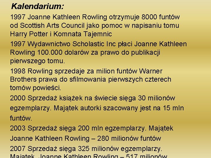 Kalendarium: 1997 Joanne Kathleen Rowling otrzymuje 8000 funtów od Scottish Arts Council jako pomoc