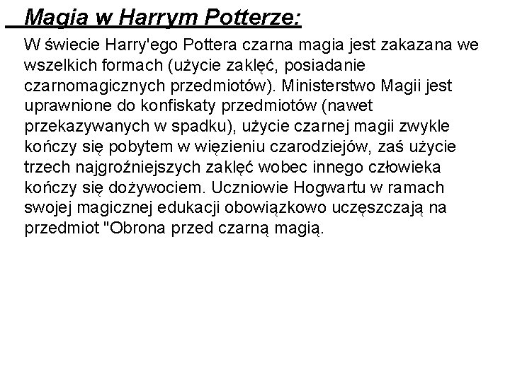 Magia w Harrym Potterze: W świecie Harry'ego Pottera czarna magia jest zakazana we wszelkich
