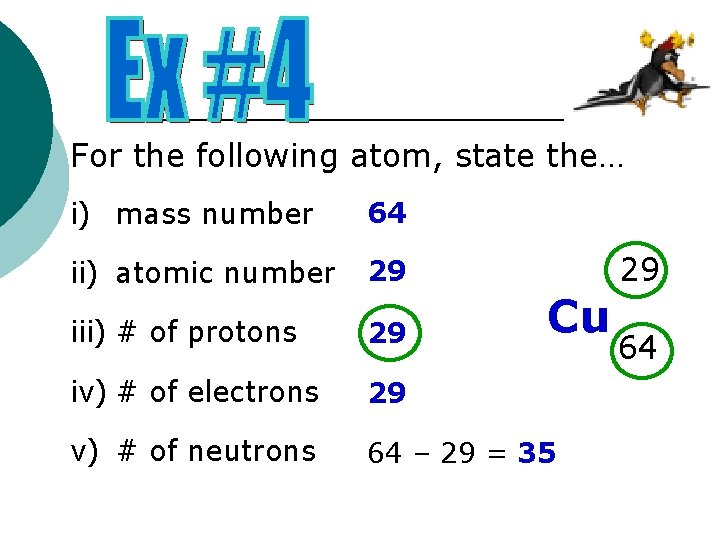 For the following atom, state the… i) mass number 64 ii) atomic number 29