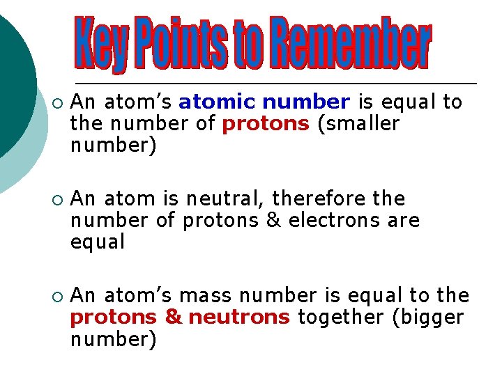 ¡ ¡ ¡ An atom’s atomic number is equal to the number of protons