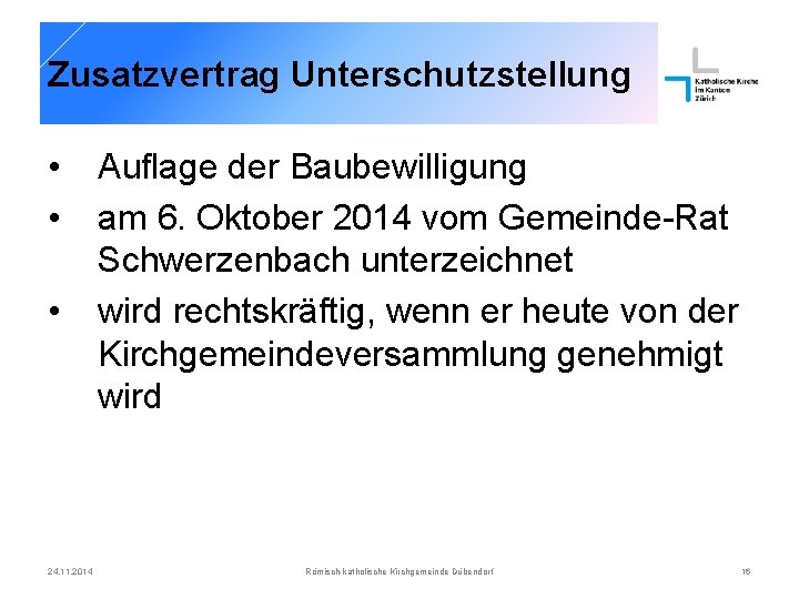 Zusatzvertrag Unterschutzstellung • • • 24. 11. 2014 Auflage der Baubewilligung am 6. Oktober