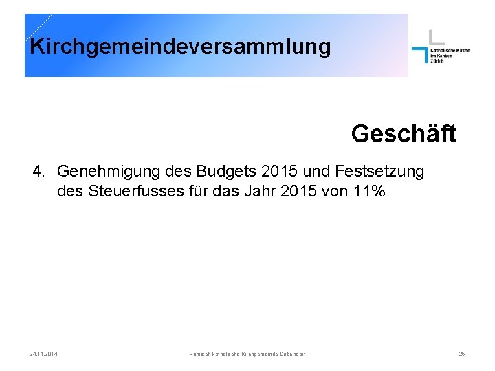 Kirchgemeindeversammlung Geschäft 4. Genehmigung des Budgets 2015 und Festsetzung des Steuerfusses für das Jahr