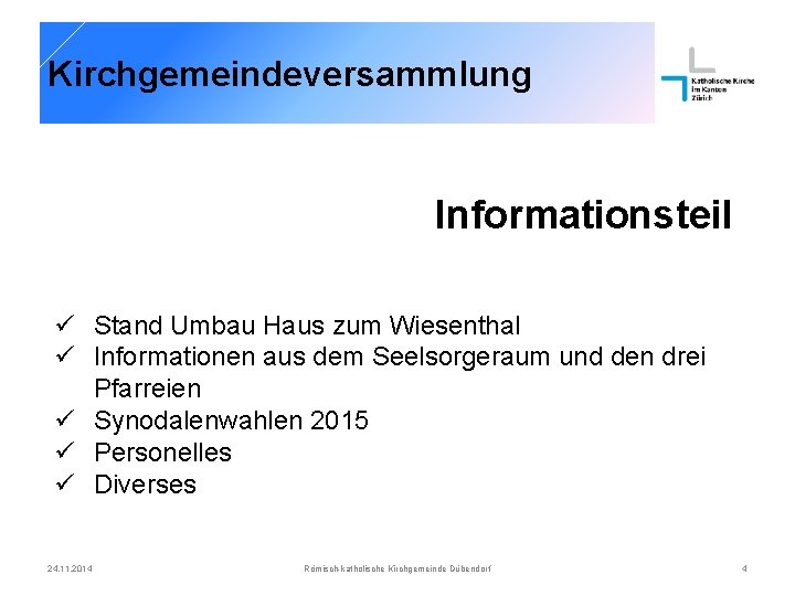 Kirchgemeindeversammlung Informationsteil ü Stand Umbau Haus zum Wiesenthal ü Informationen aus dem Seelsorgeraum und