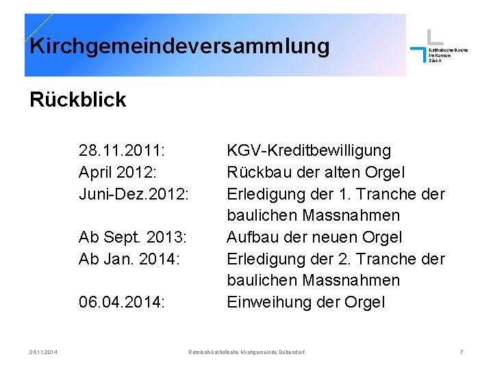 Kirchgemeindeversammlung Rückblick 28. 11. 2011: April 2012: Juni-Dez. 2012: Ab Sept. 2013: Ab Jan.