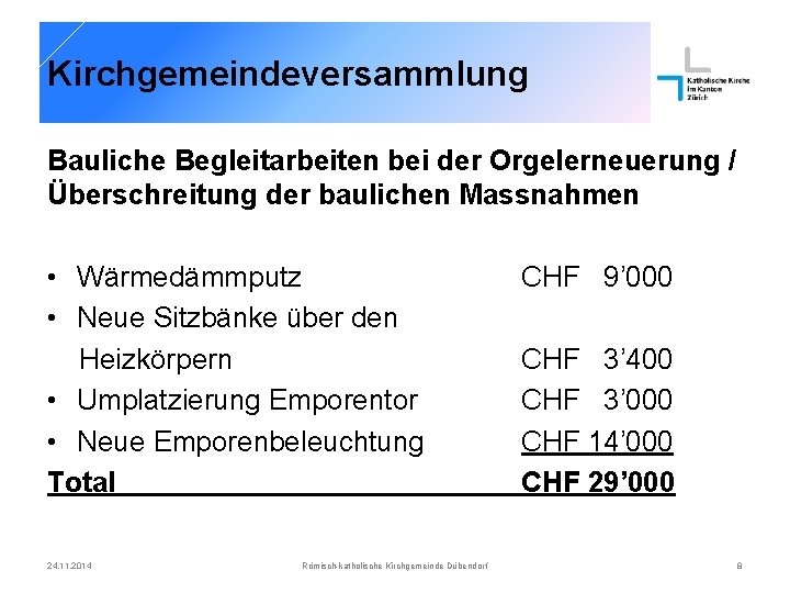 Kirchgemeindeversammlung Bauliche Begleitarbeiten bei der Orgelerneuerung / Überschreitung der baulichen Massnahmen • Wärmedämmputz •